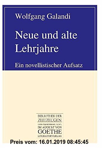 Gebr. - Neue und alte Lehrjahre: Ein novellistischer Aufsatz (August von Goethe Literaturverlag)