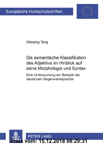 Gebr. - Die semantische Klassifikation des Adjektivs im Hinblick auf seine Morphologie und Syntax: Eine Untersuchung am Beispiel der deutschen ... / P