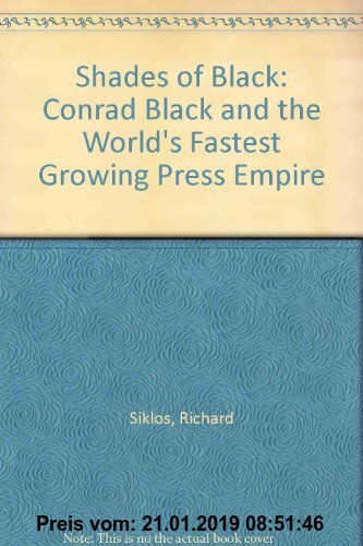 Gebr. - Shades of Black: Conrad Black and the World's Fastest Growing Press Empire