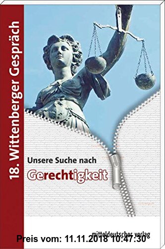 Gebr. - Unsere Suche nach Gerechtigkeit: Dokumentation zu den Redebeiträgen des 18. Wittenberger Gesprächs am 2.März 2011