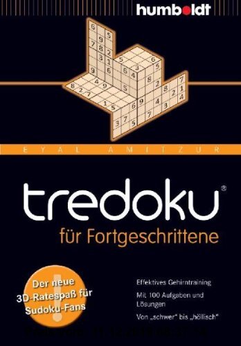 Gebr. - tredoku für Fortgeschrittene: Der neue 3D-Ratespaß für Sudoku-Fans. Effektives Gehirntraining. Mit 100 Aufgaben und Lösungen. Von