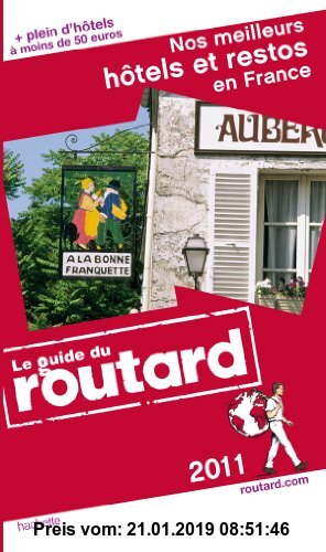Gebr. - Guide du Routard Nos meilleurs hotels et restos en France - Edition 2011