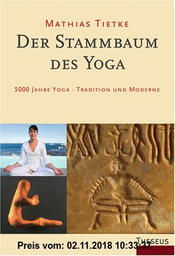 Der Stammbaum des Yoga: 5000 Jahre Yoga - Tradition und Moderne
