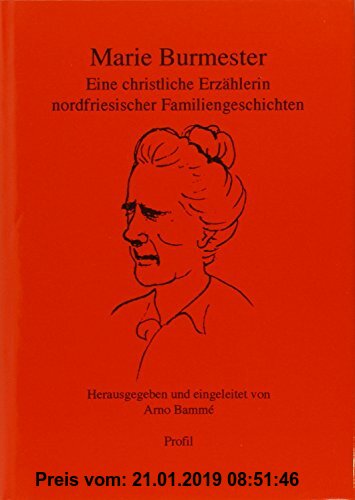 Marie Burmester: Eine christliche Erzählerin nordfriesischer Familiengeschichten (Profile)