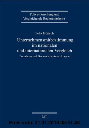 Gebr. - Unternehmensmitbestimmung im nationalen und internationalen Vergleich: Entstehung und ökonomische Auswirkungen