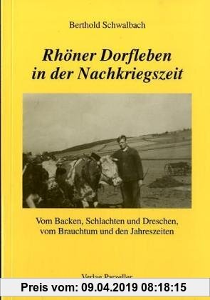 Rhöner Dorfleben in der Nachkriegszeit: Vom Backen, Schlachten und Dreschen, vom Brauchtum und den Jahreszeiten