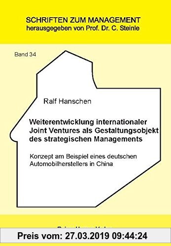 Gebr. - Weiterentwicklung internationaler Joint Ventures als Gestaltungsobjekt des strategischen Managements: Konzept am Beispiel eines deutschen Auto