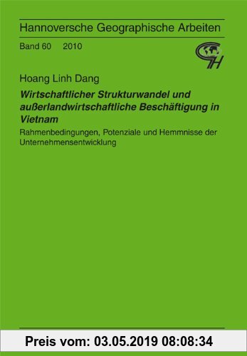 Gebr. - Wirtschaftlicher Strukturwandel und außerlandwirtschaftliche Beschäftigung in Vietnam: Rahmenbedingungen, Potenziale und Hemmnisse der Unterne
