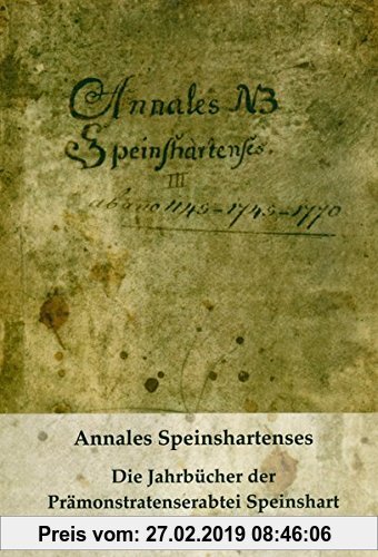 Gebr. - Annales Speinshartenses: Die Jahrbücher der Prämonstratenserabtei Speinshart 1661 - 17707 (Speinshartensia)