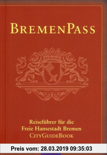Gebr. - BremenPass: Spezial Reiseführer: Reiseführer für die Freie Hansestadt Bremen