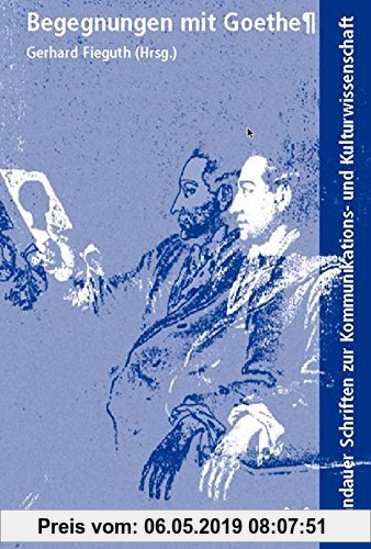 Gebr. - Begegnungen mit Goethe (Landauer Schriften zur Kommunikations- und Kulturwissenschaft (LSKK))