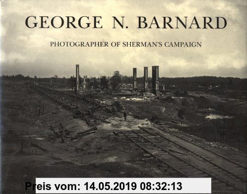 Gebr. - George N. Barnard: Photographer of Sherman's Campaign