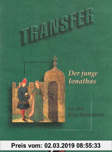 Transfer. Die Lateinlektüre / Der junge Ionathas: Aus den Gesta Romanorum