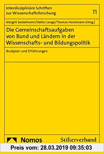 Gebr. - Die Gemeinschaftsaufgaben von Bund und Ländern in der Wissenschafts- und Bildungspolitik: Analysen und Erfahrungen (Interdisziplinäre Schrifte