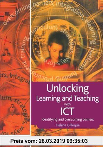Gebr. - Unlocking Learning and Teaching with ICT: Identifying and Overcoming Barriers (Unlocking Series)