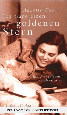 Ich trage einen goldenen Stern: Ein Frauenleben in Deutschland (Aufbau-Sachbuch)