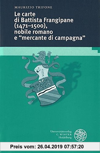 Gebr. - Le carte di Battista Frangipane (1471-1500), nobile romano e mercante di campagna (Studia Romanica)