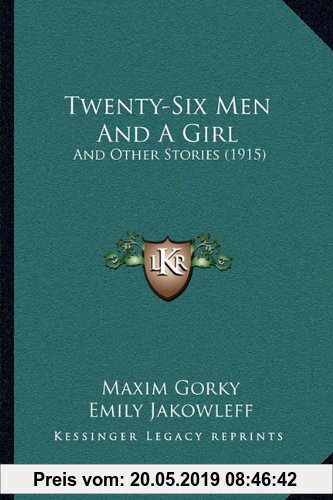 Gebr. - Twenty-Six Men and a Girl: And Other Stories (1915) and Other Stories (1915)