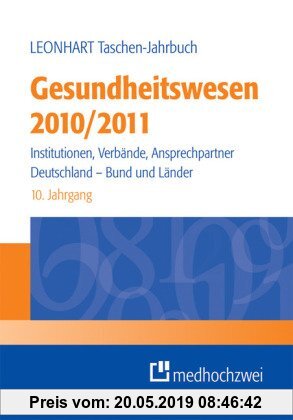 Gebr. - Leonhart Taschen-Jahrbuch Gesundheitswesen 2010/2011: Institutionen, Verbände, Ansprechpartner - Deutschland, Bund und Länder