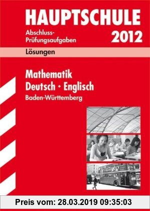 Gebr. - Lösungsheft Sammelband Mathematik · Deutsch · Englisch 2012. Abschluss-Prüfungsaufgaben Hauptschule Baden-Württemberg: Abschluss-Prüfungsaufga