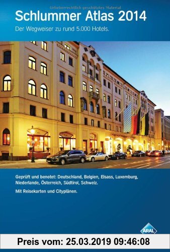 Gebr. - Schlummer Atlas 2014: Ein Wegweiser zu rund 5000 Hotels in Deutschland, Belgien, Elsass, Luxemburg, Niederlande, Österreich, Südtirol und der