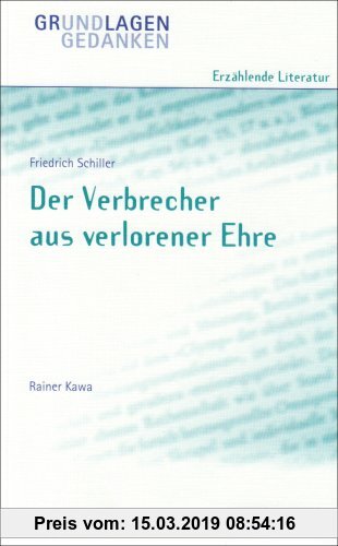 Gebr. - Friedrich Schiller: Der Verbrecher aus verlorener Ehre (Grundlagen und Gedanken zum Verständnis erzählender Literatur)