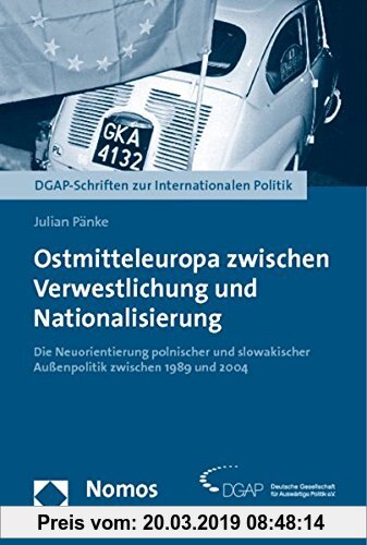 Gebr. - Ostmitteleuropa zwischen Verwestlichung und Nationalisierung: Die Neuorientierung polnischer und slowakischer Außenpolitik zwischen 1989 und 2