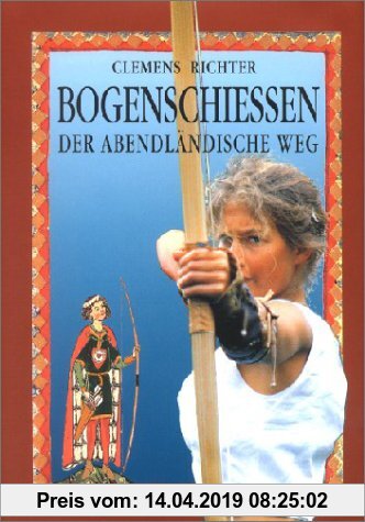 Bogenschiessen: Der abendländische Weg (Edition Natur life im DSV-Verlag)