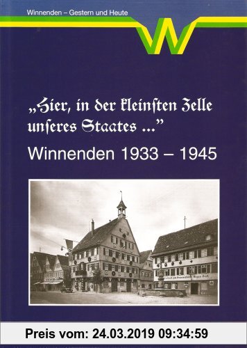Gebr. - Hier, in der kleinsten Zelle unseres Staates...: Winnenden 1933-1945