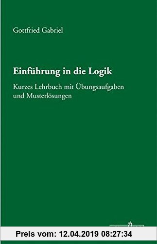 Gebr. - Einführung in die Logik: Kurzes Lehrbuch mit Übungsaufgaben und Musterlösungen (Edition Paideia)