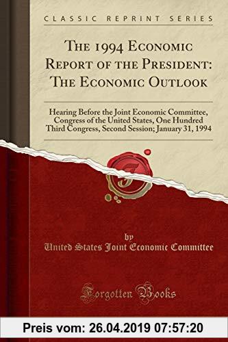 Gebr. - The 1994 Economic Report of the President: The Economic Outlook: Hearing Before the Joint Economic Committee, Congress of the United States, O