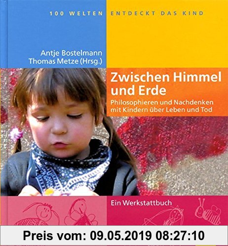 Gebr. - Zwischen Himmel und Erde: Philosophieren und Nachdenken mit Kindern über Leben und Tod