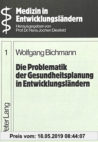 Gebr. - Die Problematik der Gesundheitsplanung in Entwicklungsländern: Ein Beitrag zur Geschichte, der Situation und den Perspektiven der Planung des