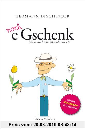 Gebr. - noch e Gschenk: Neue badische Mundarttexte