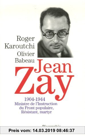 Gebr. - Jean Zay : 1904-1944 Ministre de l'Instruction du Front populaire, Résistant, martyr