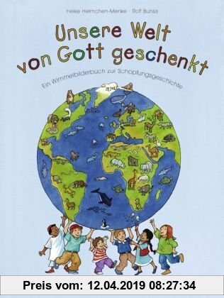 Gebr. - Unsere Welt - von Gott geschenkt. Ein Wimmelbilderbuch zur Schöpfungsgeschichte
