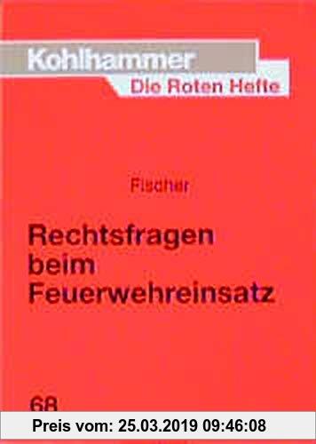 Gebr. - Die Roten Hefte, Bd.68, Rechtsfragen beim Feuerwehreinsatz