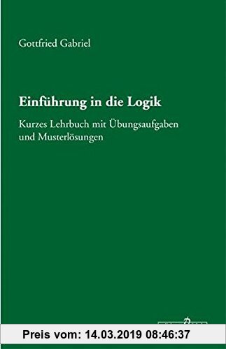 Gebr. - Einführung in die Logik: Kurzes Lehrbuch mit Übungsaufgaben und Musterlösungen (Edition Paideia)