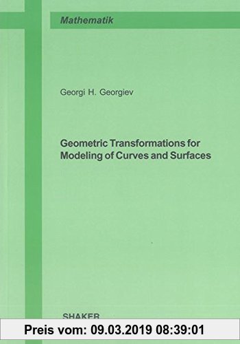Gebr. - Geometric Transformations for Modeling of Curves and Surfaces (Berichte aus der Mathematik)