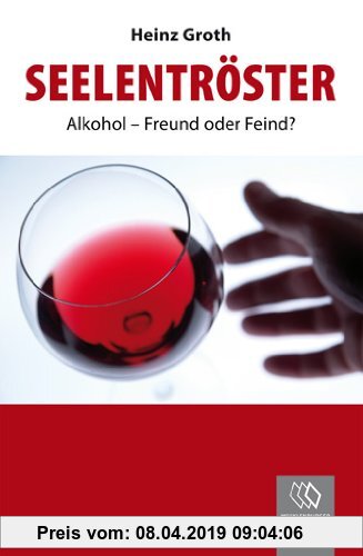 Gebr. - Seelentröster: Alkohol - Freund oder Feind?