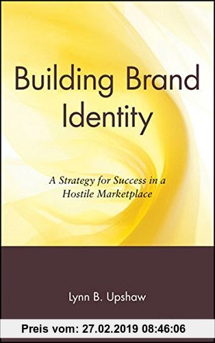 Gebr. - Building Brand Identity: A Strategy for Success in a Hostile Marketplace (New Directions in Business)