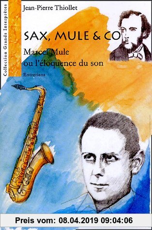Gebr. - Sax, Mule & co : Marcel Mule ou l'éloquence du son