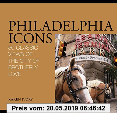 Gebr. - Philadelphia Icons: 50 Classic Views of the City of Brotherly Love (Icons (Globe Pequot))