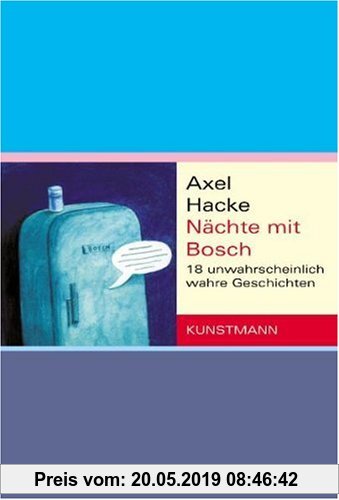 Gebr. - Nächte mit Bosch: 18 unwahrscheinlich wahre Geschichten