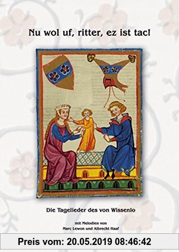 Gebr. - Nu wol uf, ritter, ez ist tac!: Die Tagelieder des von Wissenlo
