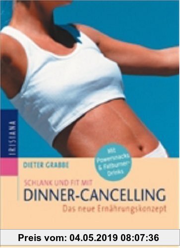 Gebr. - Schlank und fit mit Dinner-Cancelling: Das neue Ernährungskonzept: Das neue Ernährungskonzept. Mit Powersnacks und Fatburner-Drinks