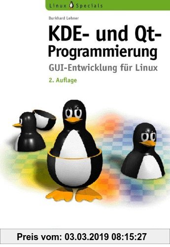 Gebr. - KDE- und Qt-Programmierung, 2., aktualisierte Auflage . GUI-Entwicklung für Linux (Open Source Library)