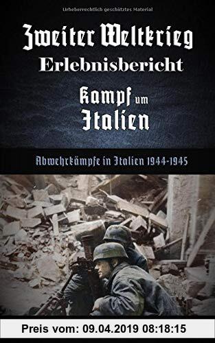 Zweiter Weltkrieg Erlebnisbericht Kampf um Italien: Abwehrkämpfe in italien 1944-1945
