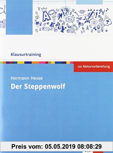 Hermann Hesse: Der Steppenwolf: Arbeitsheft Klasse 10-12 (Klausurtraining Deutsch)