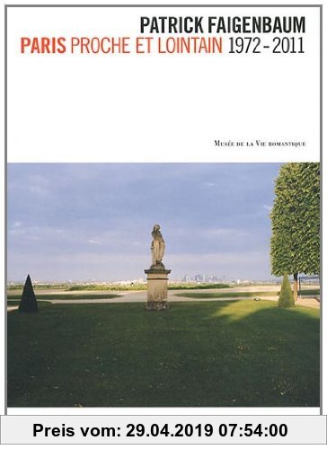 Gebr. - Patrick Faigenbaum : Paris proche et lointain 1972-2011